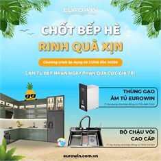 Chốt Bếp Hè - Rinh Quà Xịn: Ưu Đãi Tủ Bếp Siêu Hot Chỉ Có Tại Eurowin