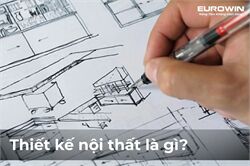 Thiết Kế Nội Thất Là Gì? Các Phong Cách Thiết Kế Nội Thất Phổ Biến