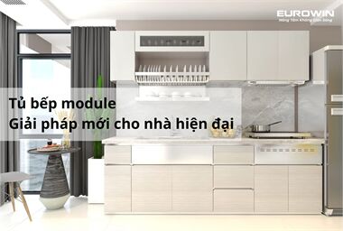 Tủ Bếp Module - Giải Pháp Mới Cho Nhà Hiện Đại