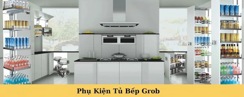 phụ kiện tủ bếp grob