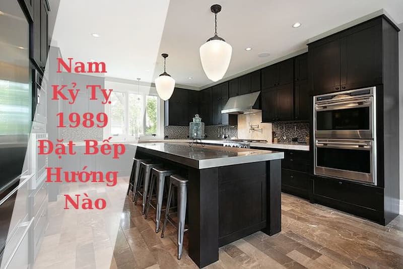 Kỷ Tỵ 1989 đặt bếp hướng nào