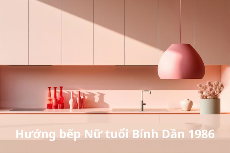 Bính Dần 1986 đặt bếp hướng nào